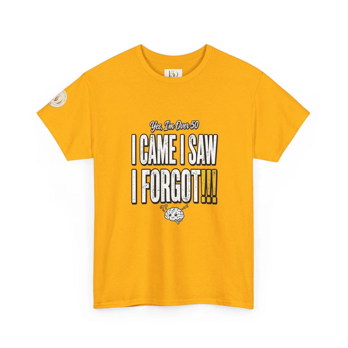 I Came I Saw I Forgot T-Shirt — Funny Retro Quote Tee for Forgetful Friends-T-Shirt-Hope After 50-Color:Gold-Size:3XL-Printify