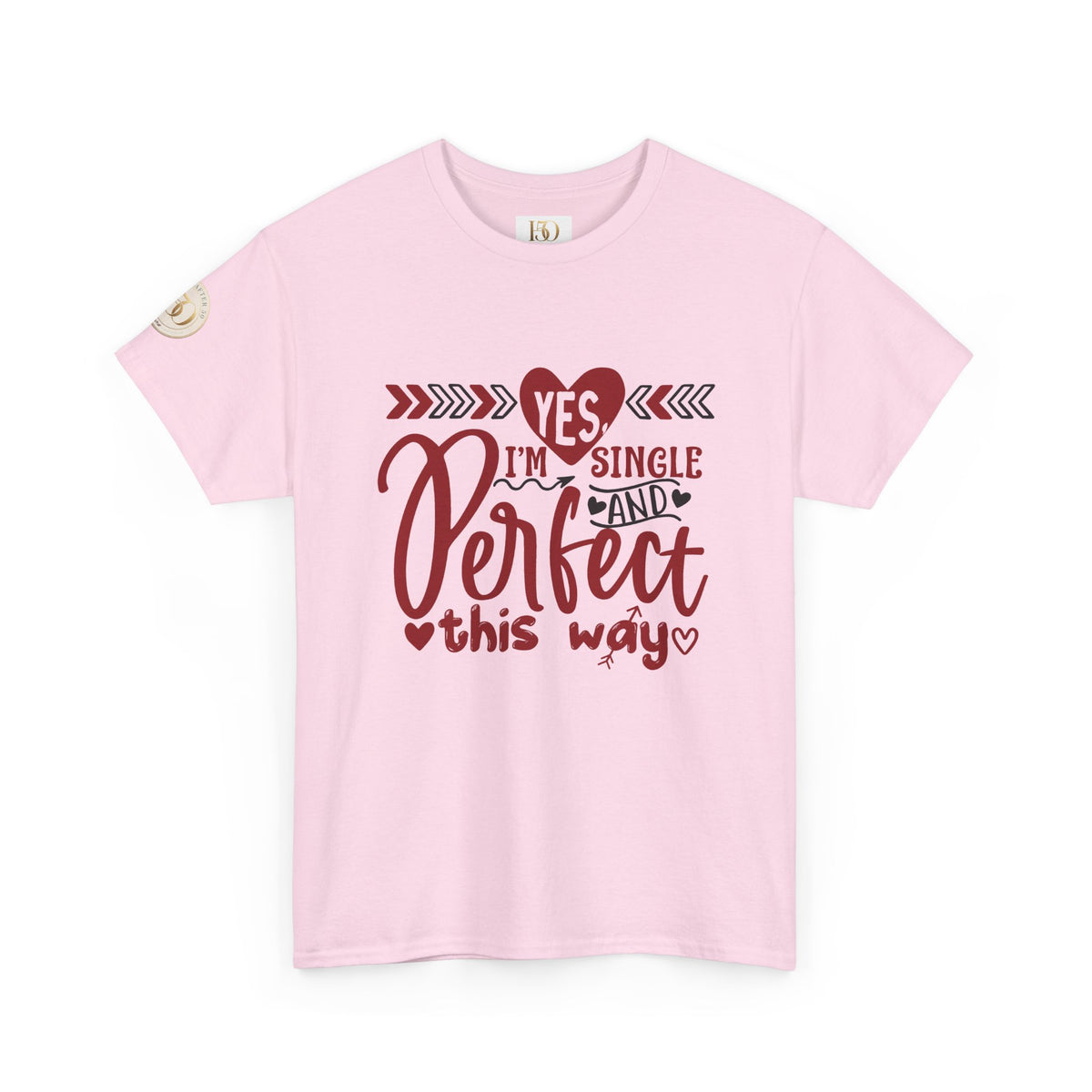 T-Shirt — "Yes I'm Single and Perfect This Way" Funny Single Pride Tee