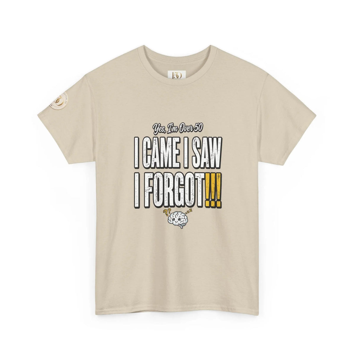 I Came I Saw I Forgot T-Shirt — Funny Retro Quote Tee for Forgetful Friends-T-Shirt-Hope After 50-Color:Sand-Size:2XL-Printify