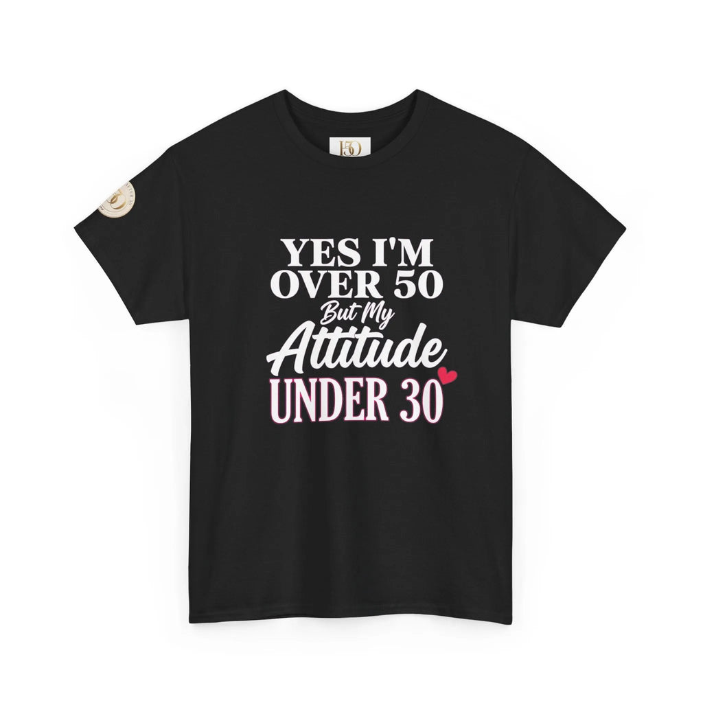 Yes I'm Over 50 But My Attitude Is Under 30 Women's T-Shirt – Funny 50th Tee