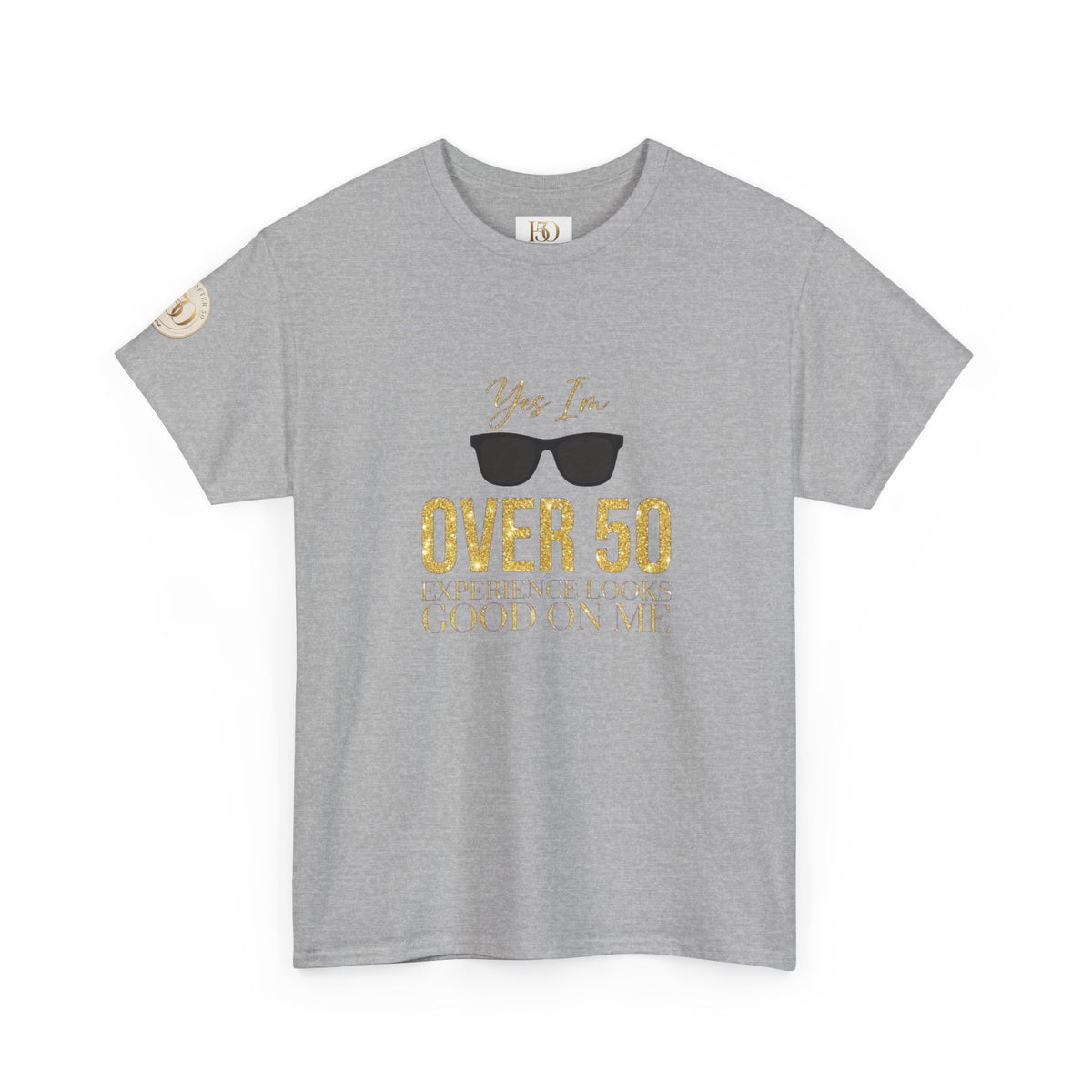 Over 50 Women's T-Shirt – "Experience Looks Good on Me" | Inspirational Gift for Women