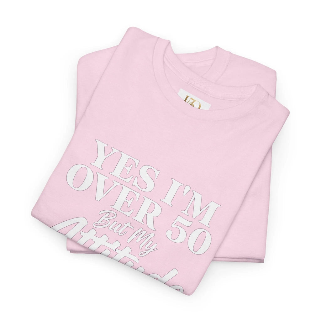 Yes I'm Over 50 But My Attitude Is Under 30 Women's T-Shirt – Funny 50th Tee