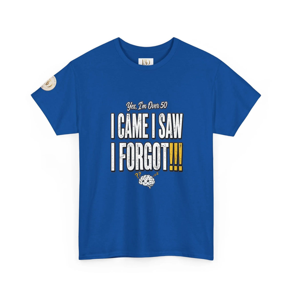 I Came I Saw I Forgot T-Shirt — Funny Retro Quote Tee for Forgetful Friends-T-Shirt-Hope After 50-Color:Royal-Size:4XL-Printify