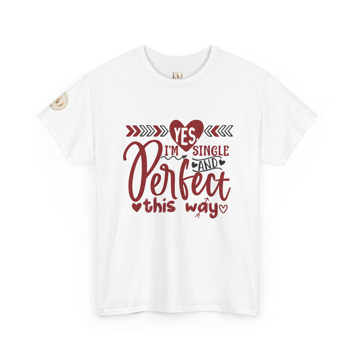 T-Shirt — "Yes I'm Single and Perfect This Way" Funny Single Pride Tee