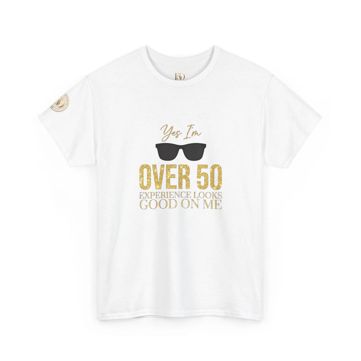 Over 50 Women's T-Shirt – "Experience Looks Good on Me" | Inspirational Gift for Women