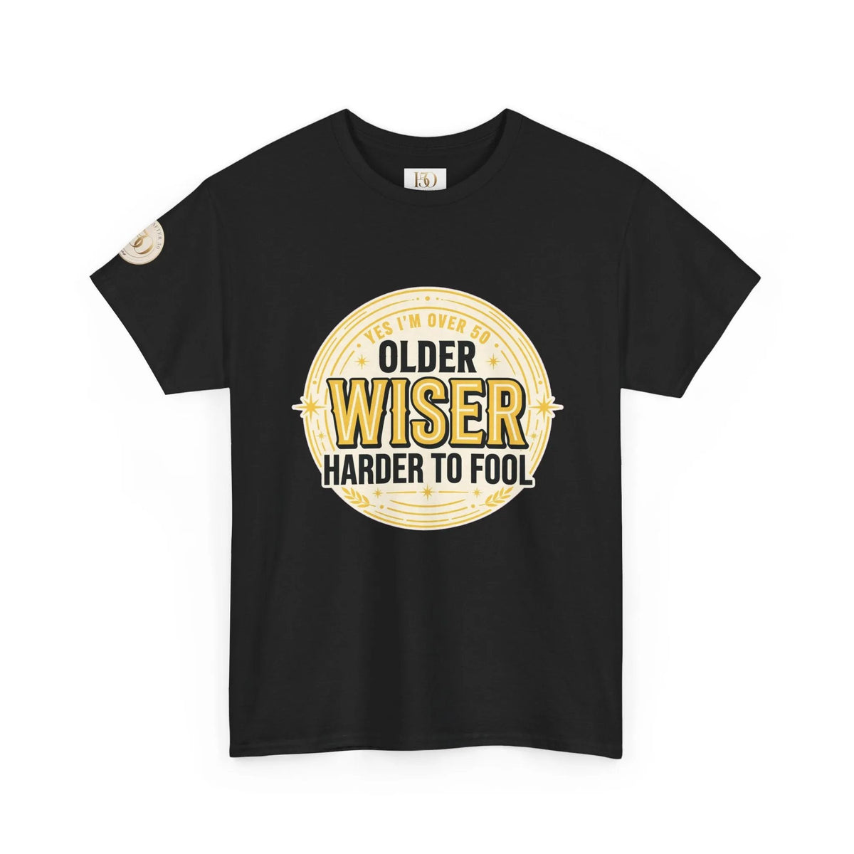 Older, Wiser, Harder to Fool T-Shirt