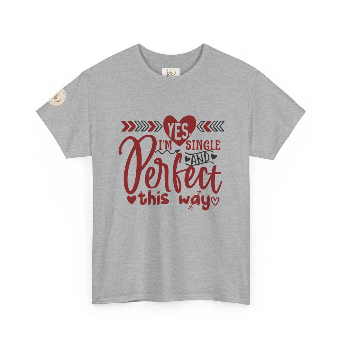 T-Shirt — "Yes I'm Single and Perfect This Way" Funny Single Pride Tee