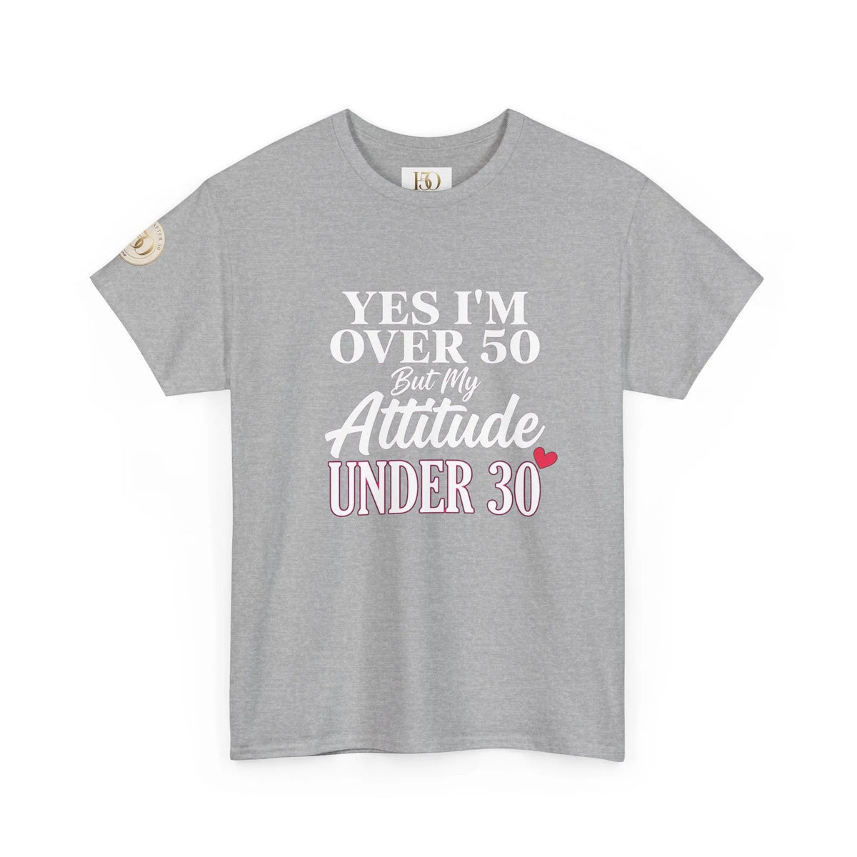 Yes I'm Over 50 But My Attitude Is Under 30 Women's T-Shirt – Funny 50th Tee-T-Shirt-Hope After 50-Color:Sport Grey-Size:2XL-Printify