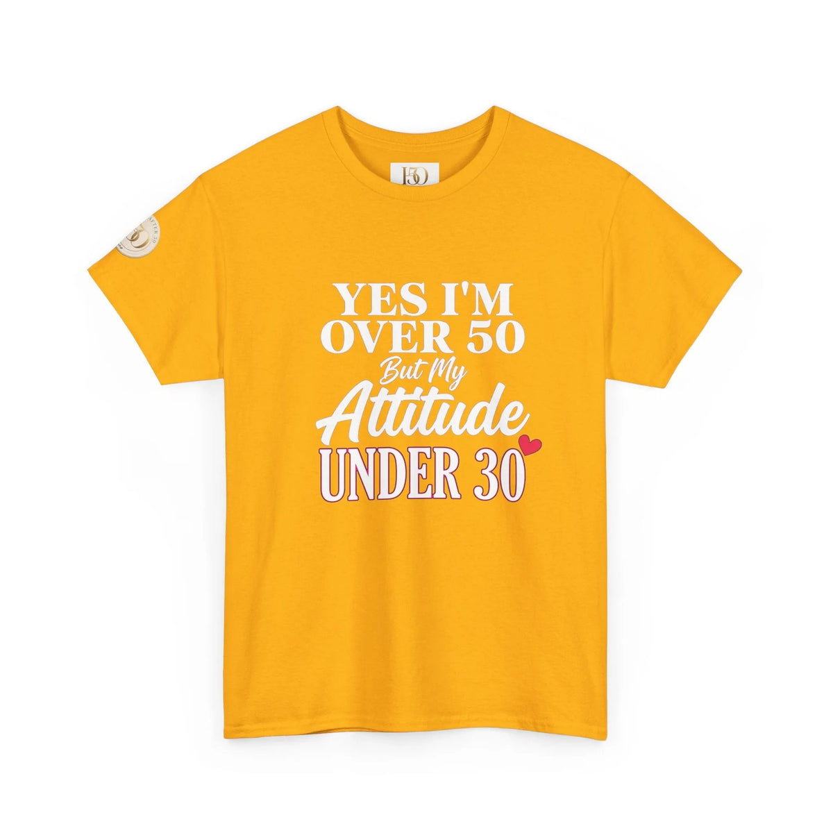Yes I'm Over 50 But My Attitude Is Under 30 Women's T-Shirt – Funny 50th Tee-T-Shirt-Hope After 50-Color:Gold-Size:XL-Printify
