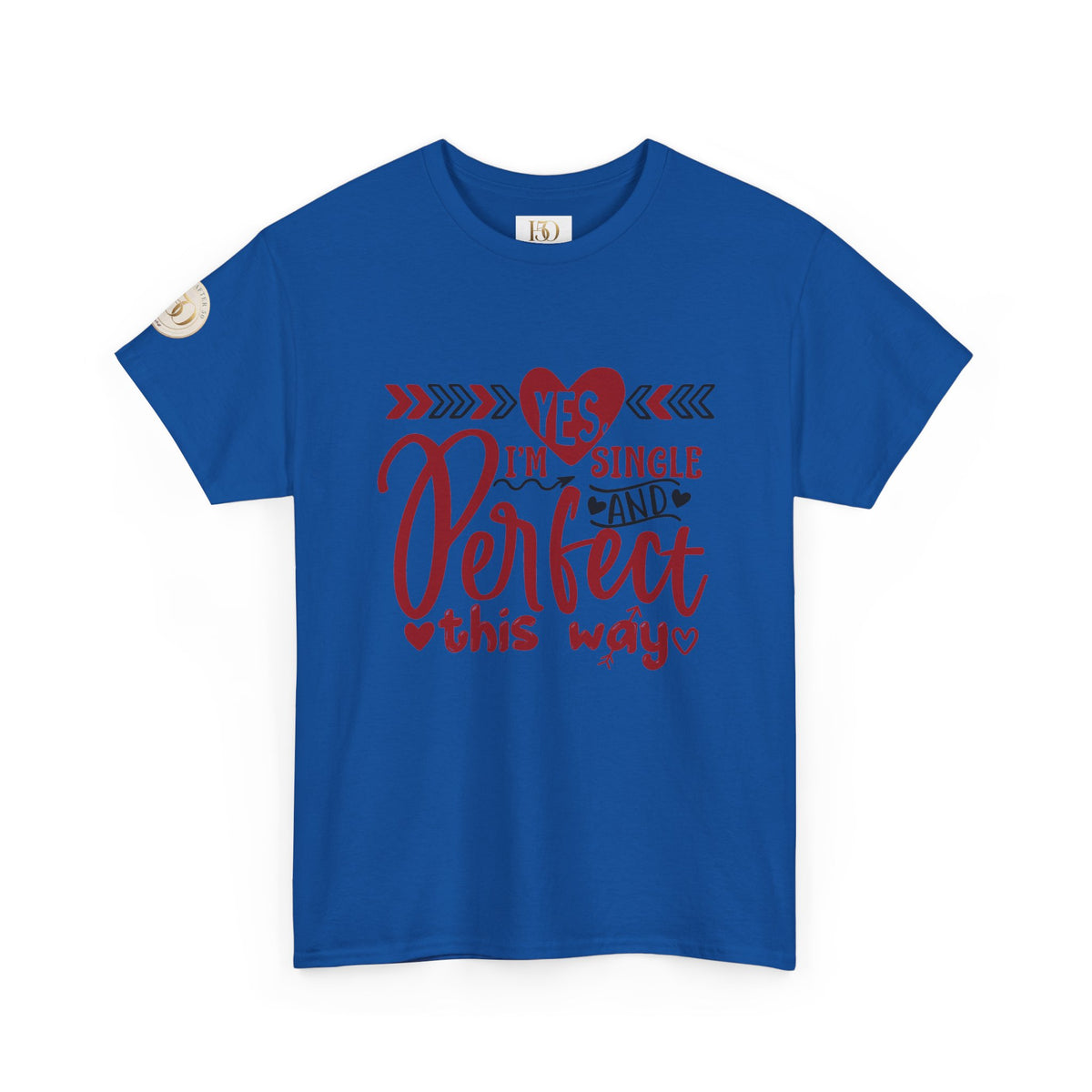 T-Shirt — "Yes I'm Single and Perfect This Way" Funny Single Pride Tee